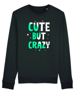 Cute But Crazy Bluză mânecă lungă Unisex Rise