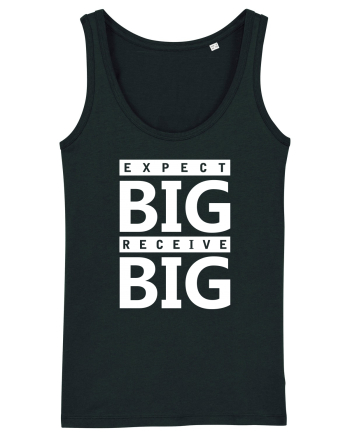 Expect Big Receive Big Black