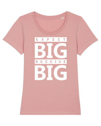 Expect Big Receive Big Canyon Pink