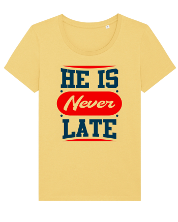 He Is Never Late Jojoba