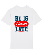 He Is Never Late Tricou mânecă scurtă Unisex Rocker