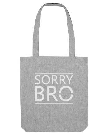 Sorry Bro Heather Grey
