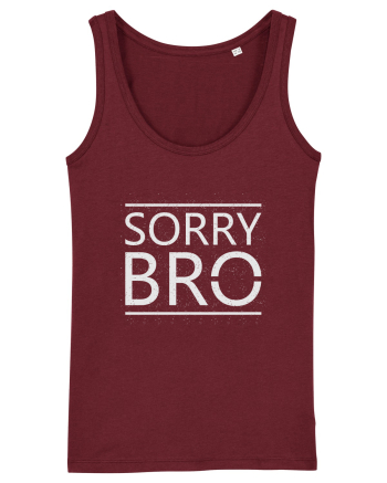 Sorry Bro Burgundy
