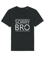 Sorry Bro Tricou mânecă scurtă Unisex Rocker