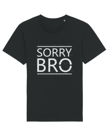 Sorry Bro Black
