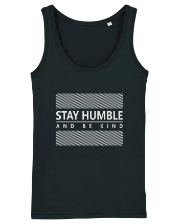Stay Humble And Be Kind Black