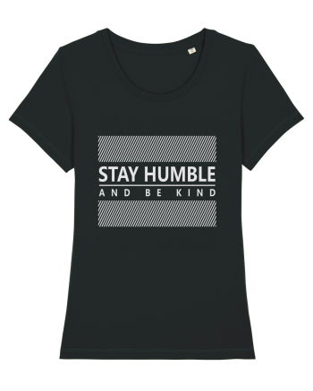 Stay Humble And Be Kind Black