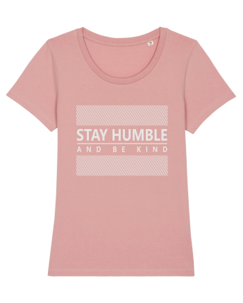 Stay Humble And Be Kind Canyon Pink