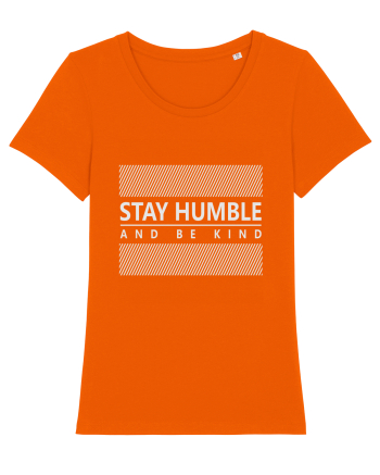 Stay Humble And Be Kind Bright Orange