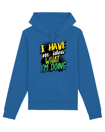 I have no idea what i'm doing Royal Blue