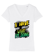 I have no idea what i'm doing Tricou mânecă scurtă guler V Damă Evoker
