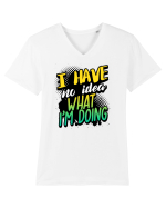 I have no idea what i'm doing Tricou mânecă scurtă guler V Bărbat Presenter