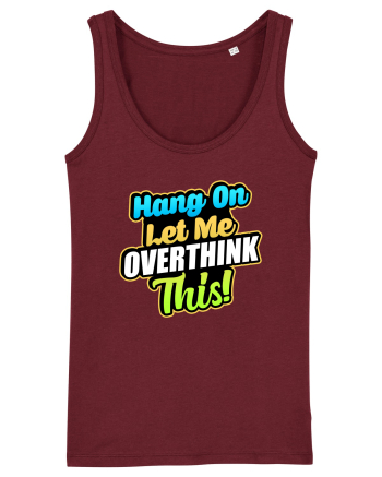Let me Overthink this Burgundy