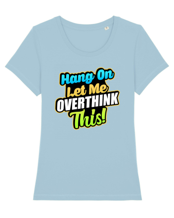 Let me Overthink this Sky Blue