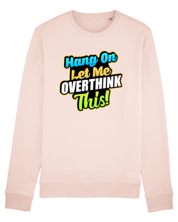 Let me Overthink this Candy Pink