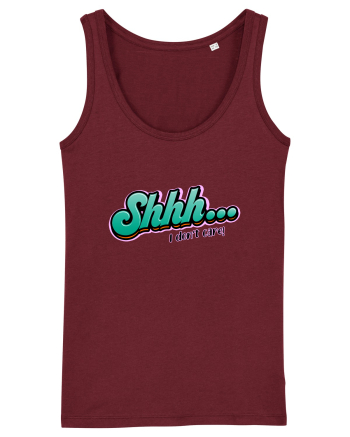 Shhh... I don't care Burgundy
