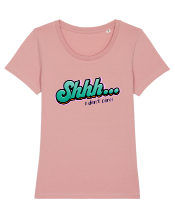 Shhh... I don't care Canyon Pink