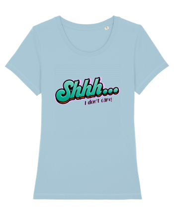 Shhh... I don't care Sky Blue