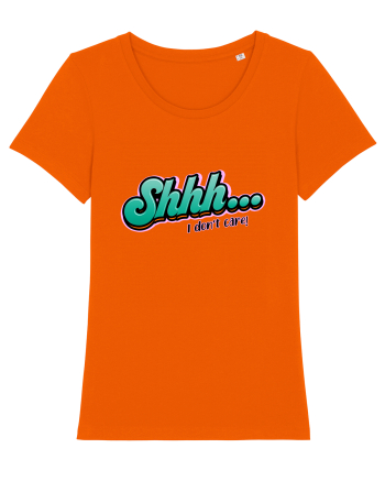 Shhh... I don't care Bright Orange
