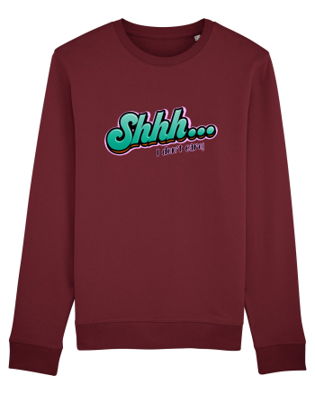 Shhh... I don't care Burgundy