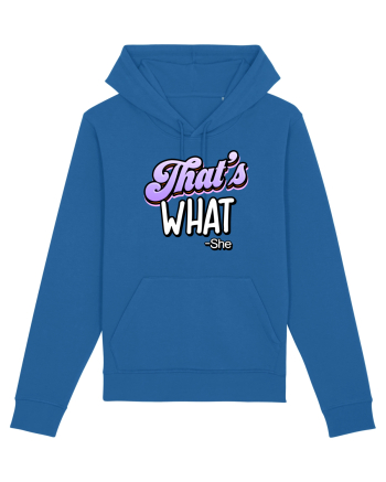 That's What.   -she Royal Blue