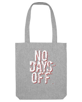 NO DAYS OFF Heather Grey