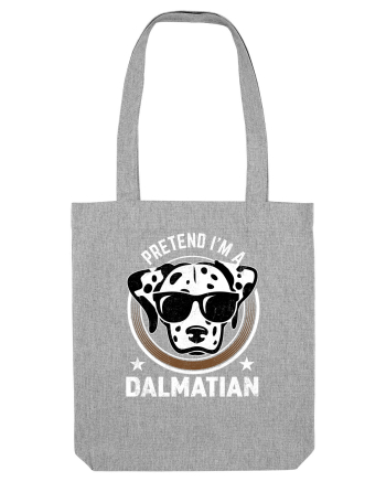 Pretend I'm A Dalmatian Heather Grey