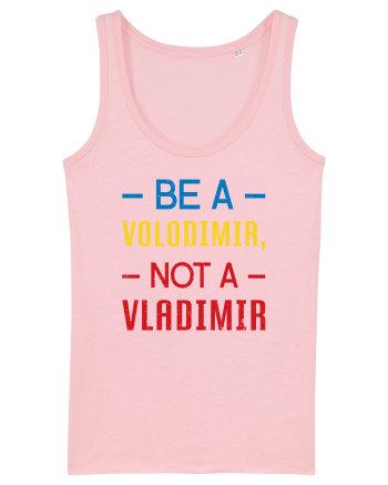 Be a VOLODIMIR, not a VLADIMIR Cotton Pink