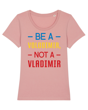 Be a VOLODIMIR, not a VLADIMIR Canyon Pink
