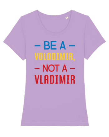 Be a VOLODIMIR, not a VLADIMIR Lavender Dawn