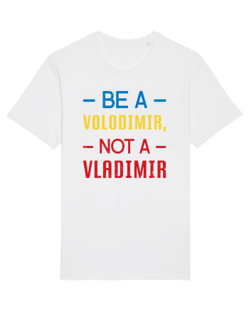 Be a VOLODIMIR, not a VLADIMIR White
