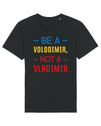 Be a VOLODIMIR, not a VLADIMIR Black