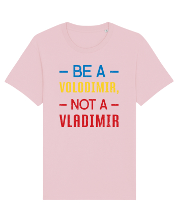 Be a VOLODIMIR, not a VLADIMIR Cotton Pink