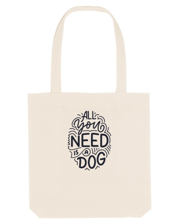 All You Need Is A Dog Natural