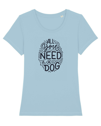 All You Need Is A Dog Sky Blue