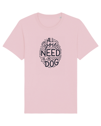 All You Need Is A Dog Cotton Pink