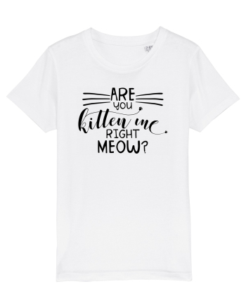Are You Kitten Me Right Meow White