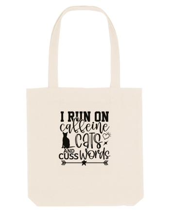 I Run On Caffeine, Cats And Cuss Words Natural