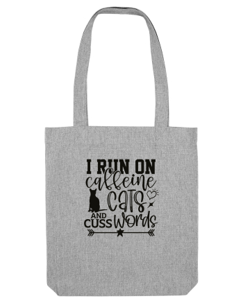 I Run On Caffeine, Cats And Cuss Words Heather Grey