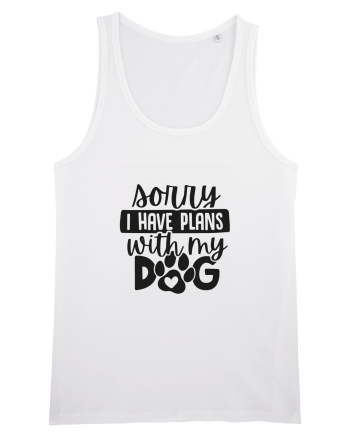 Sorry, I Have Plans With My Dog White