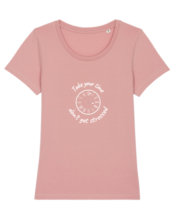 Take your time, don't get stressed Canyon Pink