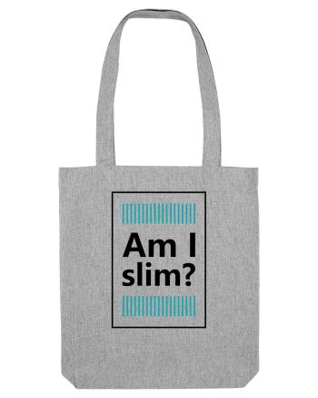 Am I Slim? Heather Grey