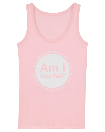 Am I Too Fat? Cotton Pink