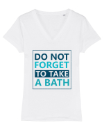 Do Not Forget To Take A Bath Tricou mânecă scurtă guler V Damă Evoker
