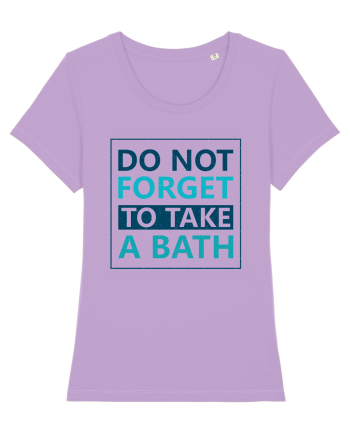 Do Not Forget To Take A Bath Lavender Dawn