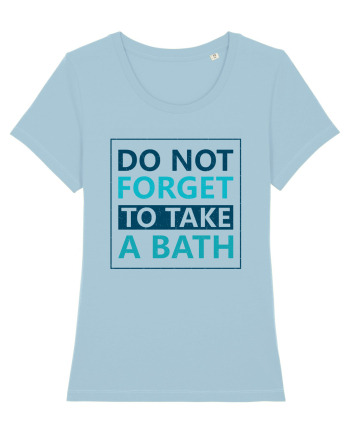 Do Not Forget To Take A Bath Sky Blue