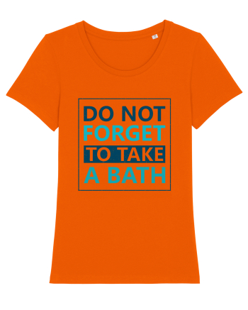 Do Not Forget To Take A Bath Bright Orange