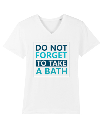 Do Not Forget To Take A Bath White