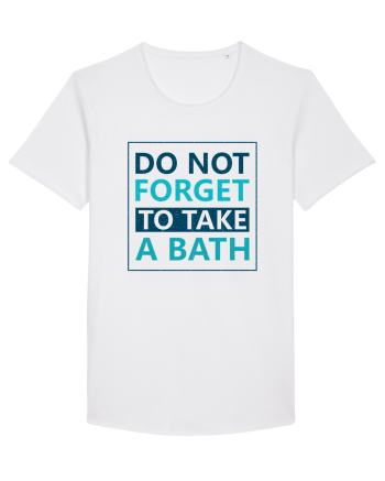 Do Not Forget To Take A Bath White