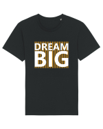 Dream Big Tricou mânecă scurtă Unisex Rocker